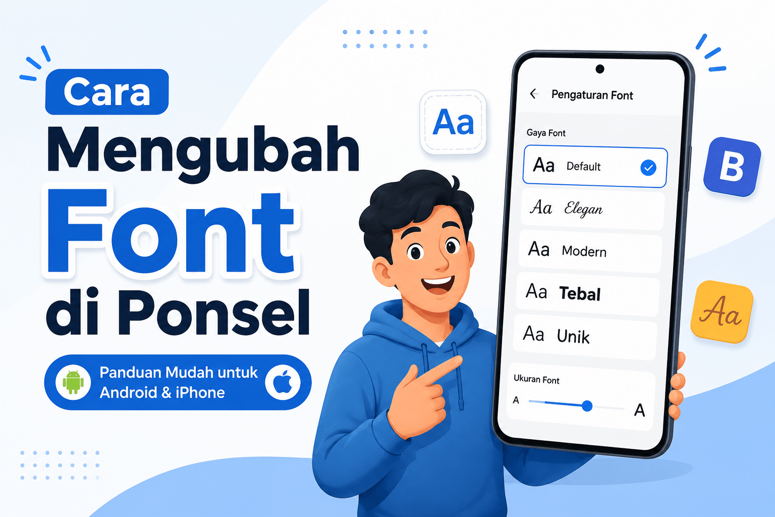 Ilustrasi orang animasi memegang smartphone yang menampilkan pengaturan font dengan berbagai pilihan gaya huruf. Gambar panduan cara mengubah font di ponsel Android dan iPhone.